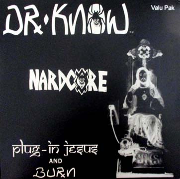 DR KNOW "Plug In Jesus/Burn" LP (Mystic) Reissue